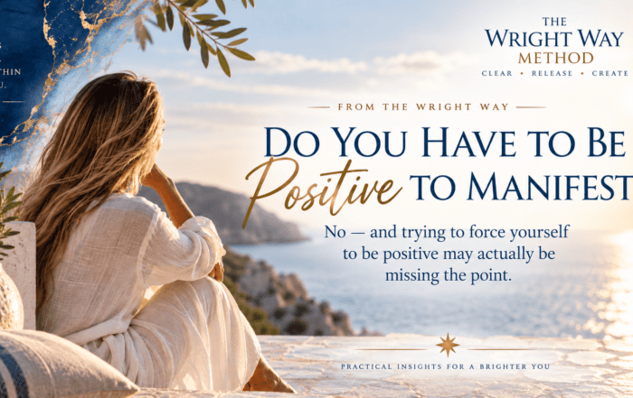 Do You Have to Be Positive to Manifest?
