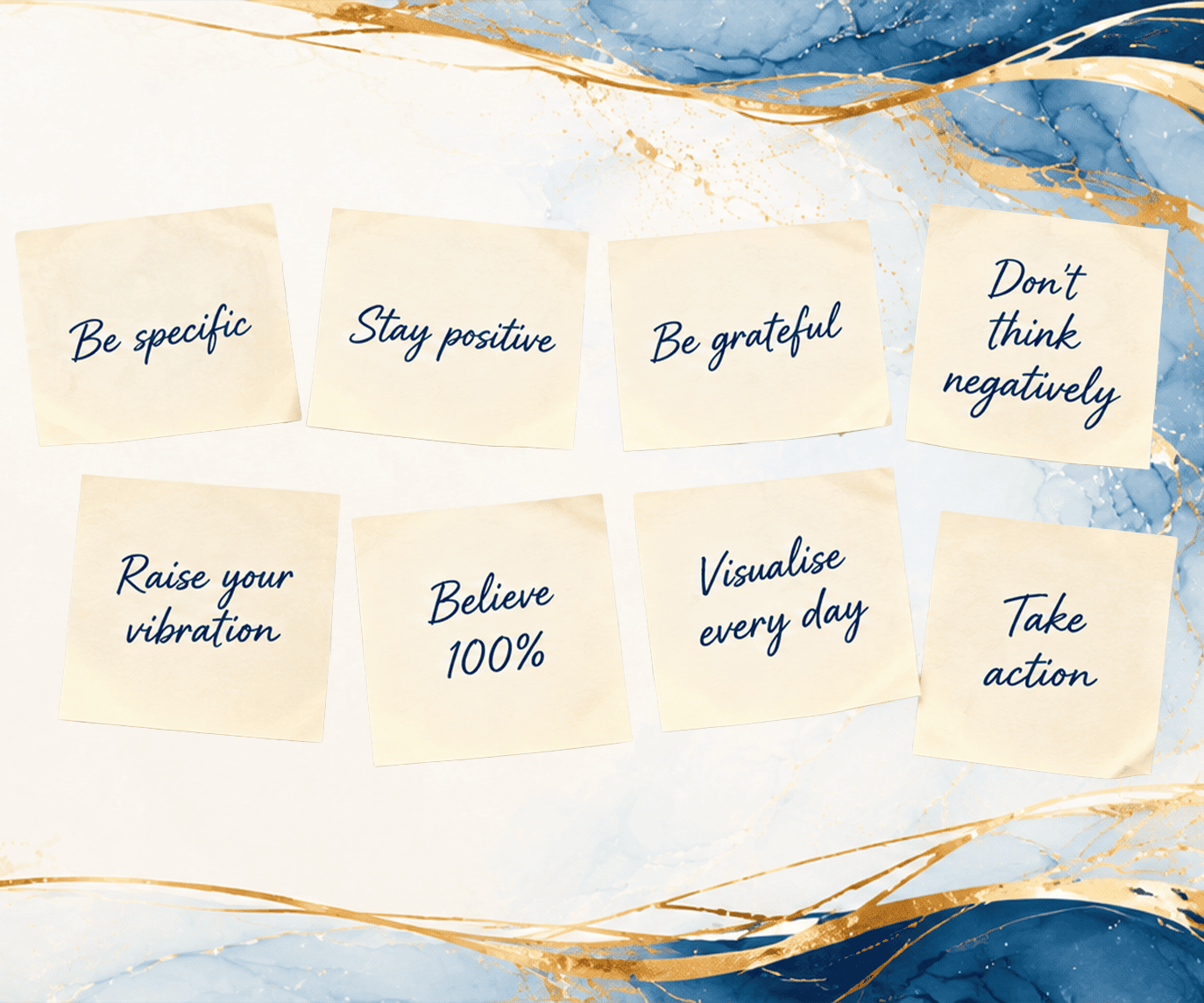 Notes on a board: be specific, stay positive, be grateful, don't think negatively, raise your vibration, believe 100%, visualise every day, take action
